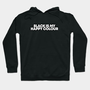Black is my happy colour Hoodie